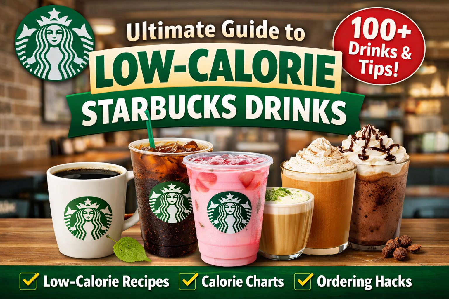 The Ultimate Low Calorie Starbucks Drinks Guide: Calories, Sizes & Tips